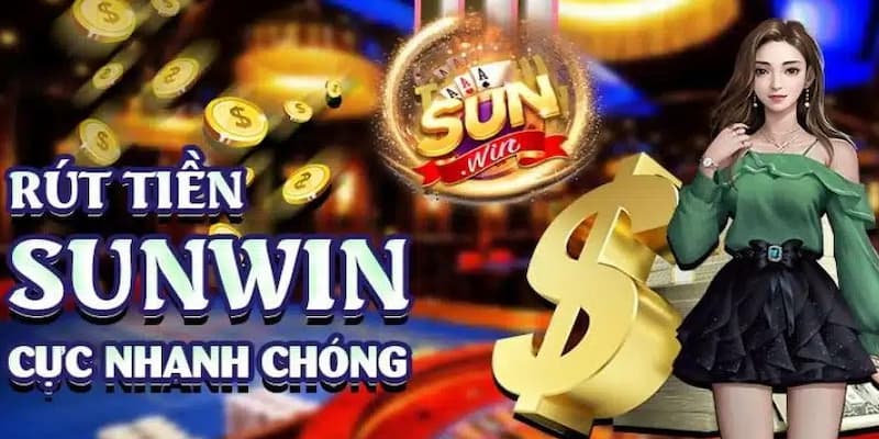 Rút Tiền Sunwin Tip Quan Trọng Khi Rút Tiền Sunwin